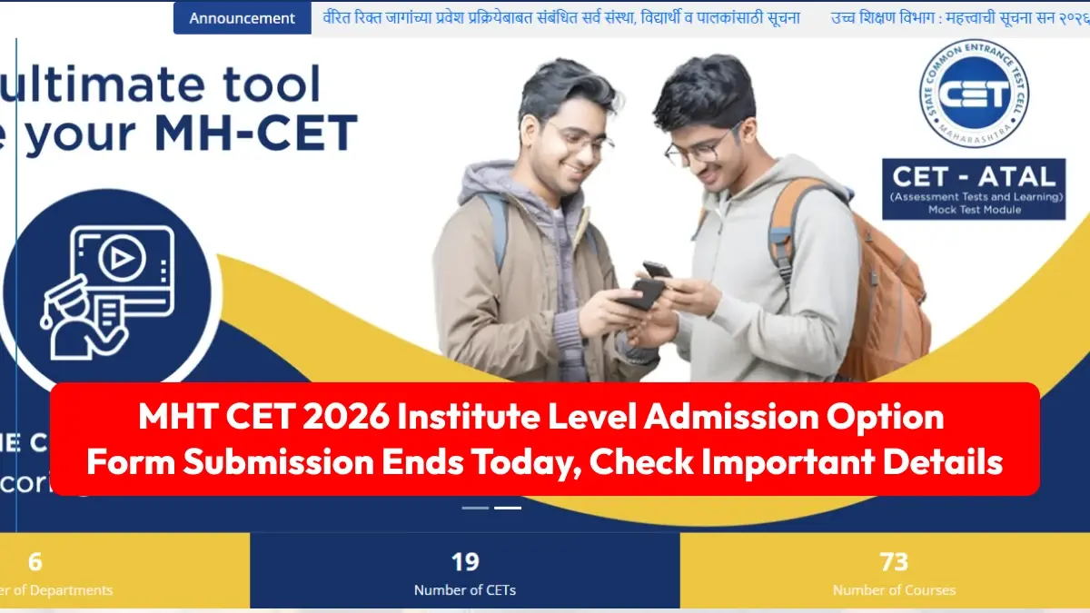 MHT CET 2026 Institute Level Admission: Option Form Submission Ends Today, Check Important Details