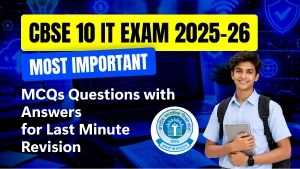 CBSE Class 10 IT Exam 2025-26: Most Important MCQs Questions with Answers for Last Minute Revision