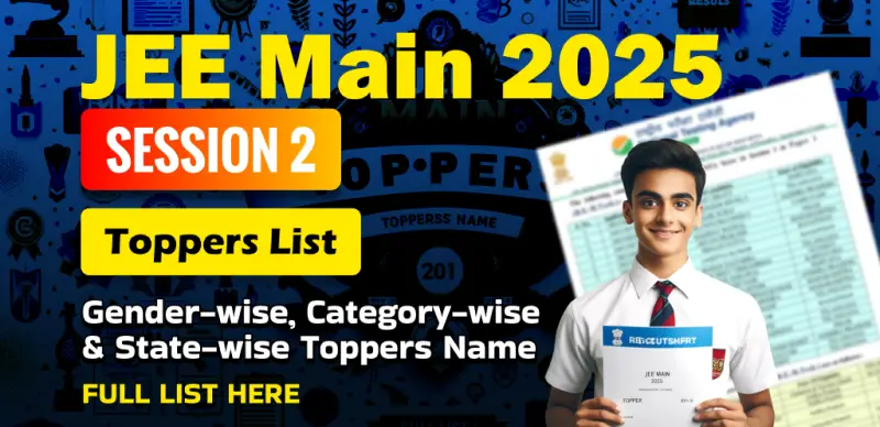 JEE Main 2025 Toppers Announced: See Who Scored 100 Percentile and Ranked at the Top