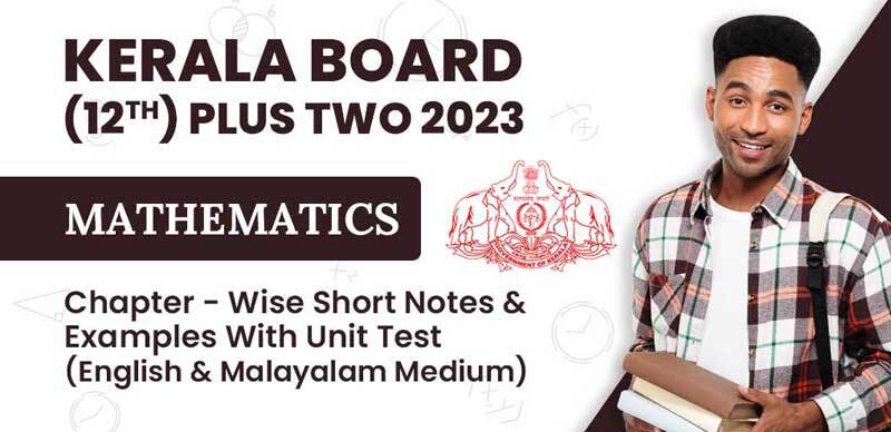 Kerala Board (12th) Plus Two Handbook 2023 : Mathematics Chapter - Wise Short Notes & Examples With Unit Test (English & Malayalam Medium)