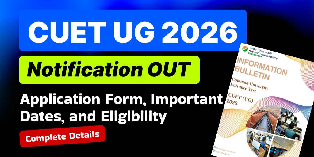 CUET UG 2026 Notification (Out): Application Form, Important Dates & Eligibility- Complete Details