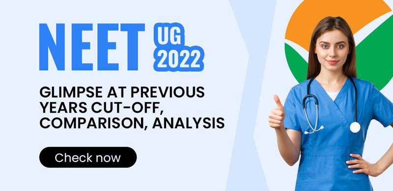 NEET UG 2022 : Glimpse At Previous Years' Cut-Off, Comparison, Analysis and Other Details; Check Now