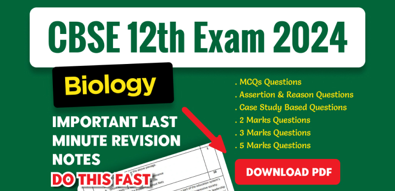 CBSE Class 12th Exam Biology 2024 : Important Last Minute Revision Notes; Download Free PDF