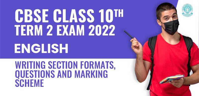 CBSE 10th English Term 2 Exam 2022 : Writing Section Formats, Questions & Marking Scheme