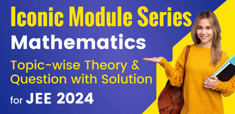 JEE Main & Advanced 2024 : Mathematics Topic-wise Theory & Important Question with Solution; Download PDF