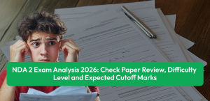 NDA 2 Exam Analysis 2026: Check Paper Review, Difficulty Level and Expected Cutoff Marks