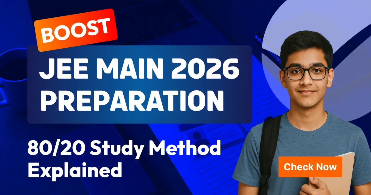JEE Main 2026 Preparation: 80/20 Study Method Explained, Check Now
