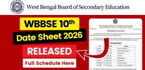 WBBSE 10th Date Sheet 2026 (Out) : West Bengal Madhyamik Exam Schedule Announced, Check Full Schedule Here