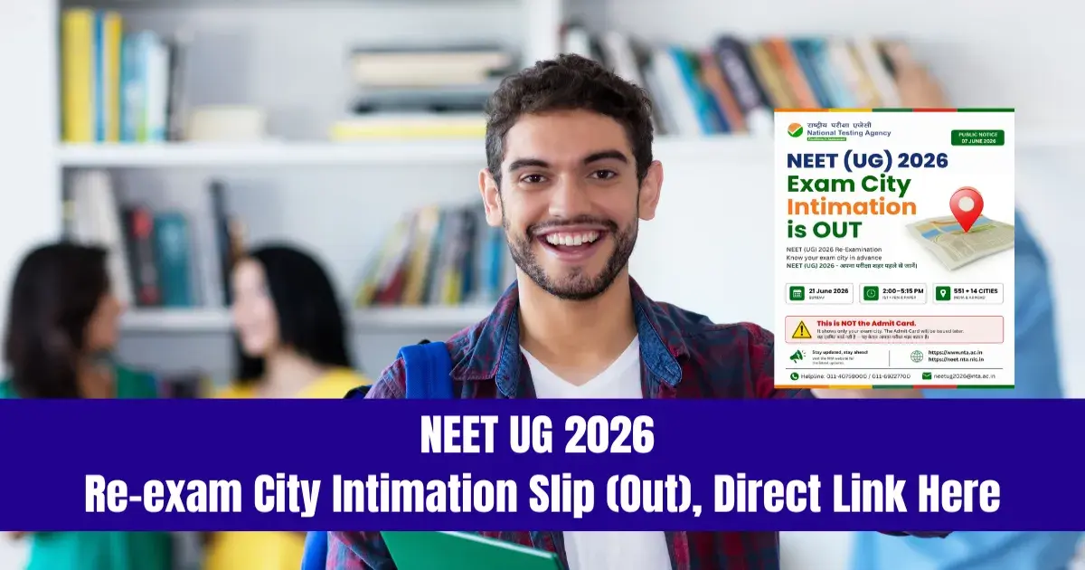 NEET UG 2026 Re-Exam City Intimation Slip Out at neet.nta.nic.in; Test on June 21 – Direct Link