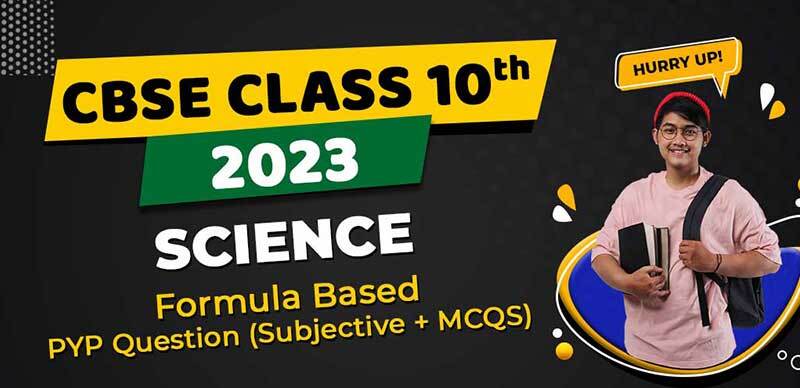 CBSE Class 10th Science 2023 : Formula Based PYP Question (Subjective + MCQS) with Solution