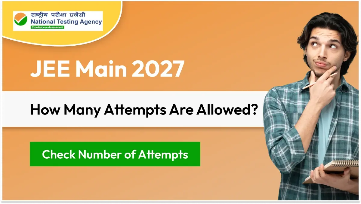 JEE Main 2027: How Many Attempts Are Allowed? Check Number of Attempts