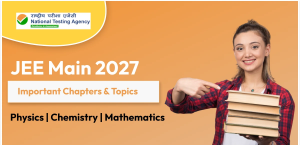 JEE Main 2027 Important Chapters & Topics: Physics, Chemistry and Mathematics