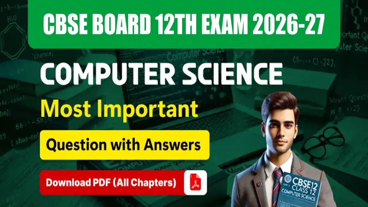 CBSE 12 Computer Science Exam 2026-27: Fast-Track Revision Notes & Most Important Questions – Download PDF