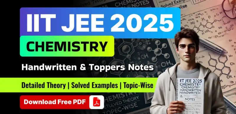 IIT JEE 2025 Chemistry: Handwritten Notes, Theory, Solved Examples – Free PDF Download