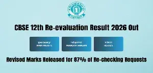 CBSE 12th Re-evaluation Result 2026 Out: Revised Marks Released for 87% of Re-checking Requests