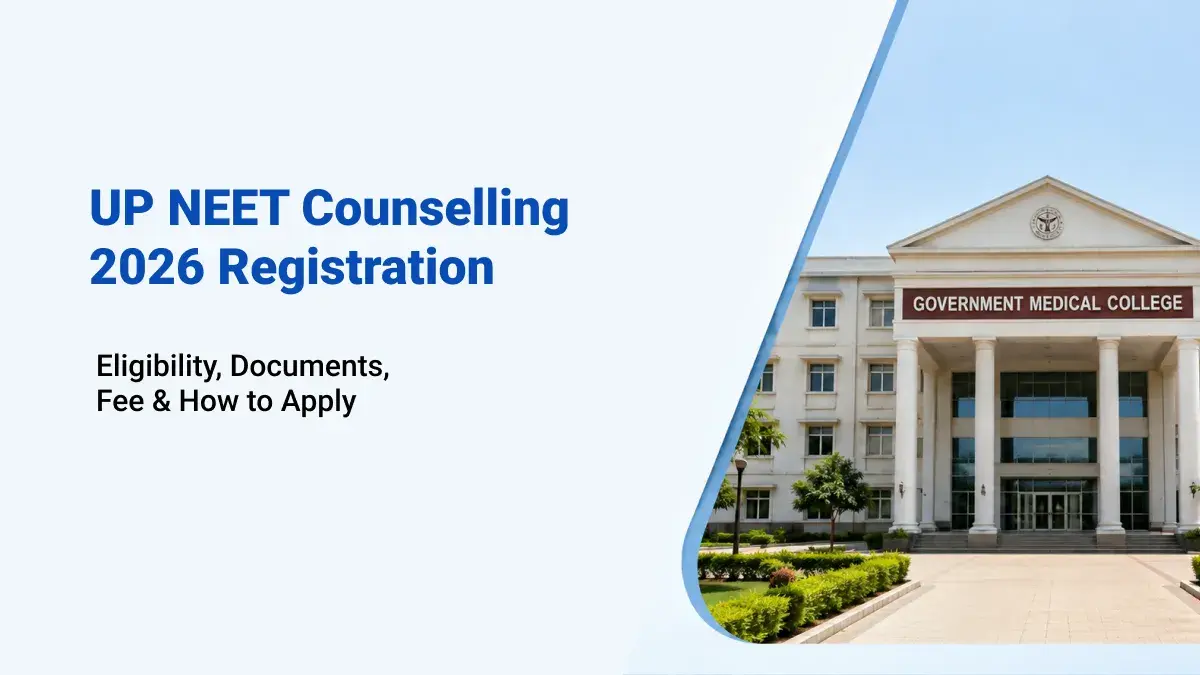 UP NEET Counselling 2026 Registration: Eligibility, Documents, Fee and How to Apply