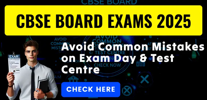 CBSE Board Exam 2025 : Avoid These Common Mistakes on Exam Day & Test Centre - Check Now