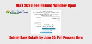 NEET 2026 Fee Refund Window Open: Submit Bank Details by June 30; Full Process Here