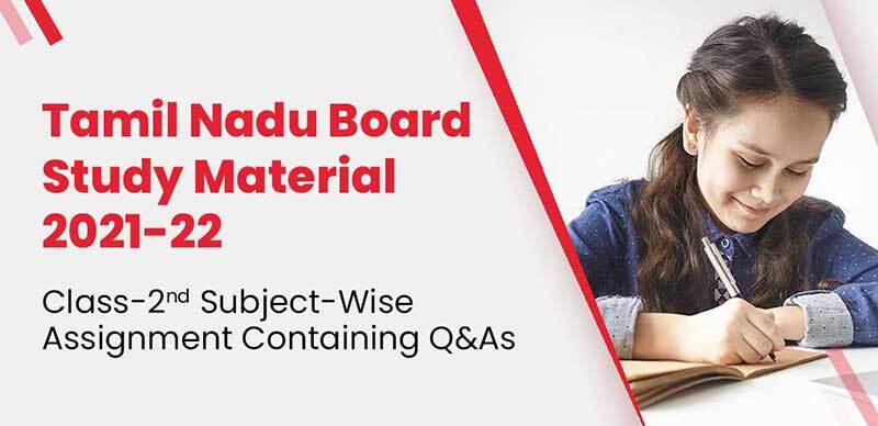 Tamil Nadu Board Study Material 2021-22 : Class-2 Subject-Wise Assignment Containing Q&As