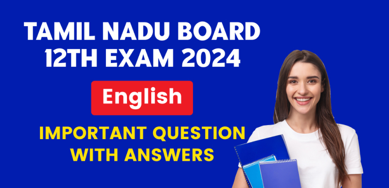 TamilNadu Board Class 12 English Exam 2024 : Most Important Question with Answers