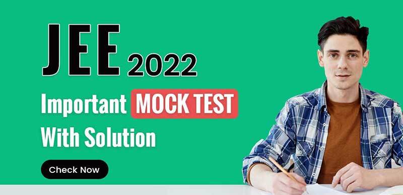 JEE Mains 2022 : Important Mock Test With Solution