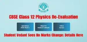 CBSE Class 12 Physics Re-Evaluation: Student Vedant Sees No Marks Change; Details Here
