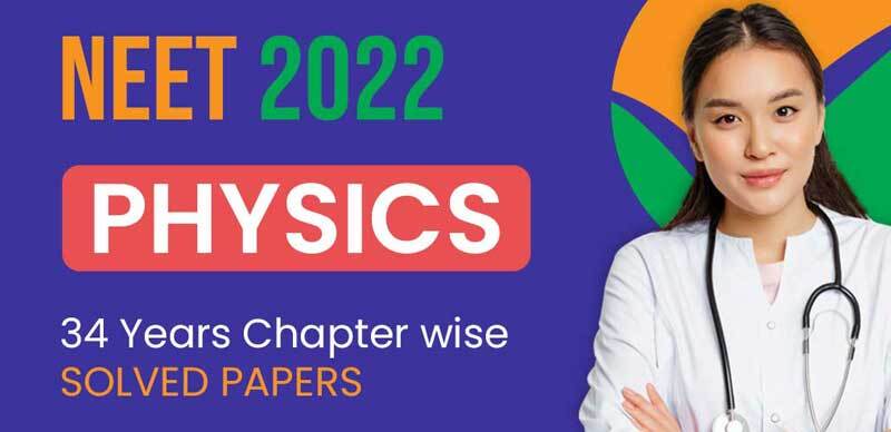 NEET 2022 : Physics 34 Years Chapter-wise Solved Papers