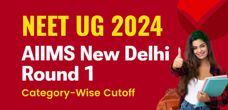 NEET UG 2024 Round 1: AIIMS New Delhi Category-Wise Cutoff; Download PDF