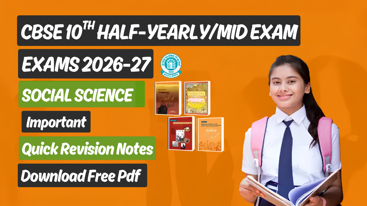 CBSE 10th Social Science Half-Yearly Exam 2026-27: Important Quick Revision Notes - Download Free PDF
