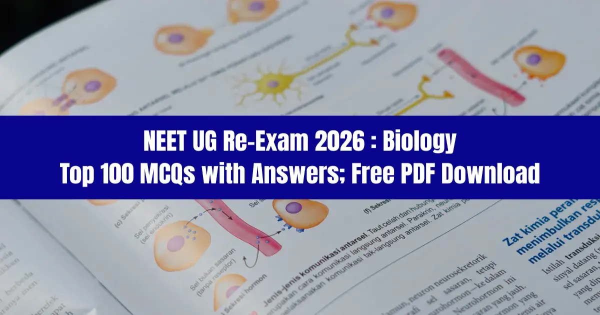 NEET UG Re-Exam 2026 Biology: Top 100 MCQs with Answers, Free PDF Download