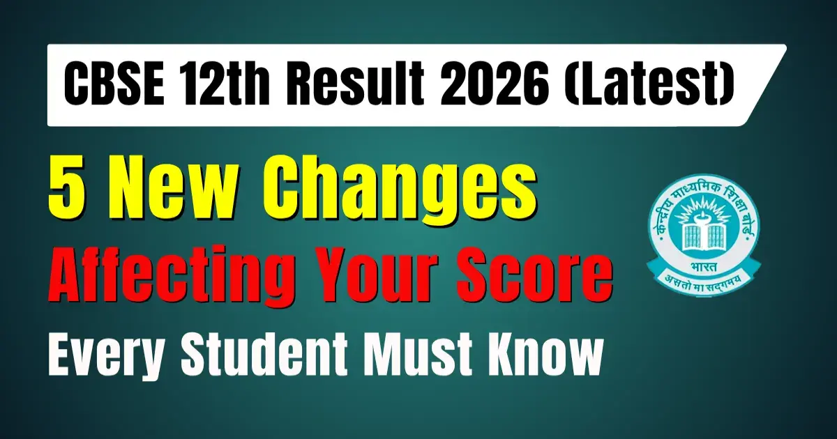 CBSE 12th Result 2026 (Latest): 5 New Changes Affecting Your Score Every Student Must Know