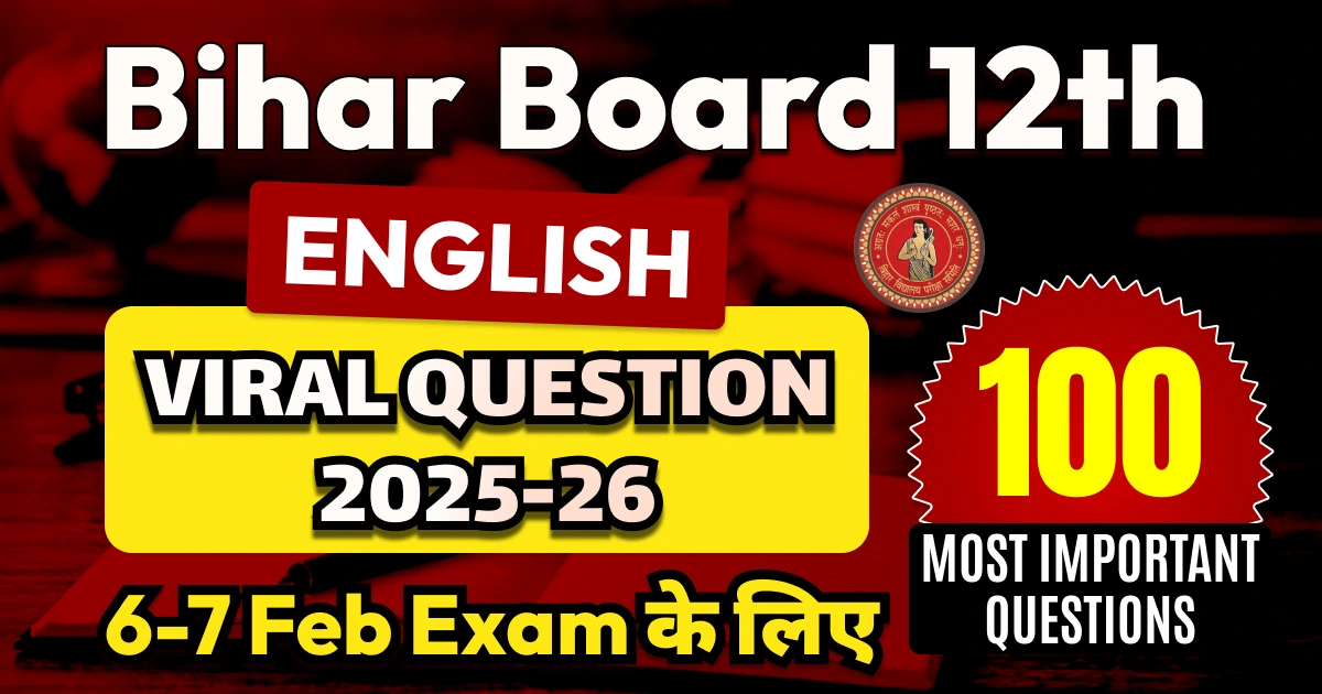 Bihar Board 12th English Viral Question 2025-26: 6-7 Feb Exam के लिए 100 Most Important Questions