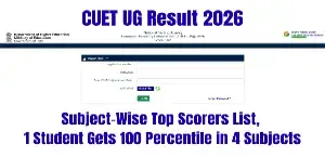 CUET UG Result 2026: Subject-Wise Top Scorers List, 1 Student Gets 100 Percentile in 4 Subjects