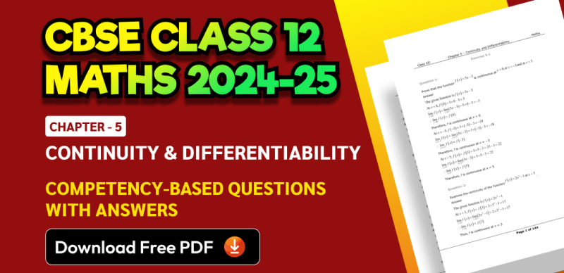 CBSE Class 12 Maths 2024-25: Chapter 5 Continuity & Differentiability Important Competency-Based Questions with Answers; Download Free PDF