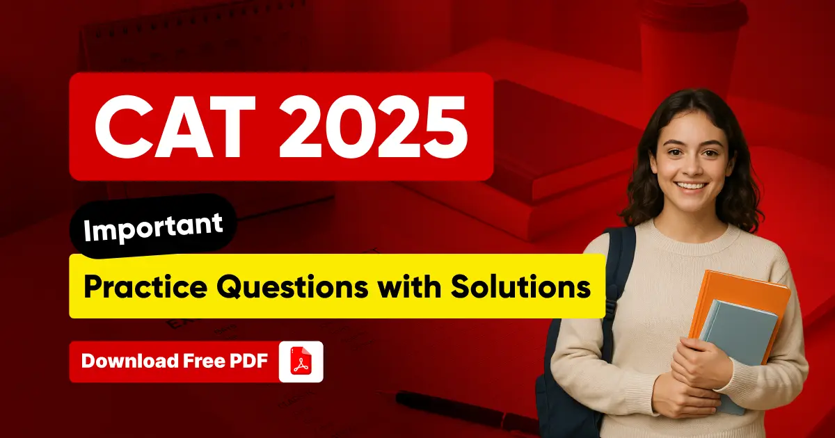 CAT 2025: Important Practice Questions with Solutions; Download Free PDF