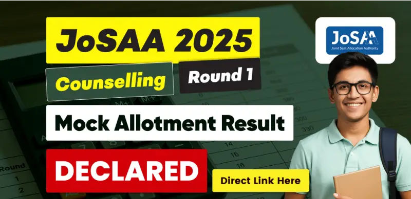 JoSAA Counselling 2025: Round 1 Mock Allotment Result Declared; Direct Link Here