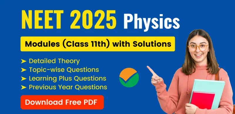 NEET 2025 Physics Modules for Class 11 : Detailed Theory, Topic-Wise Questions & PYQs with Solutions – Free PDF Download