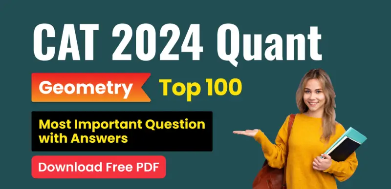 CAT 2024 Quant Geometry: Top 100 Important Questions with Answers – Free PDF Download