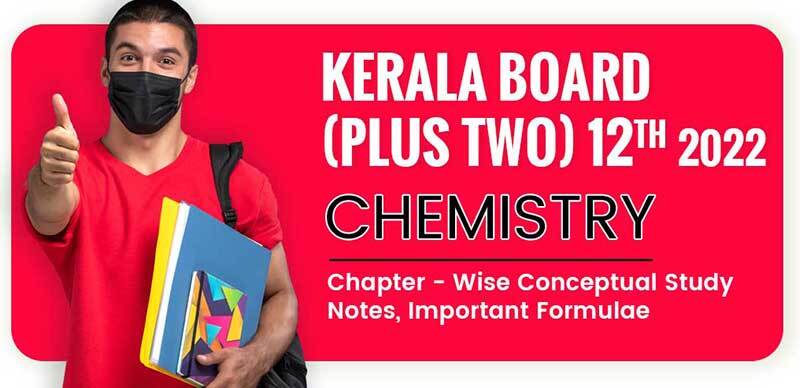 Chemistry Chapter - Wise Conceptual Study Notes With Important Formulae For Kerala Board Plus Two(12th) Exam 2022
