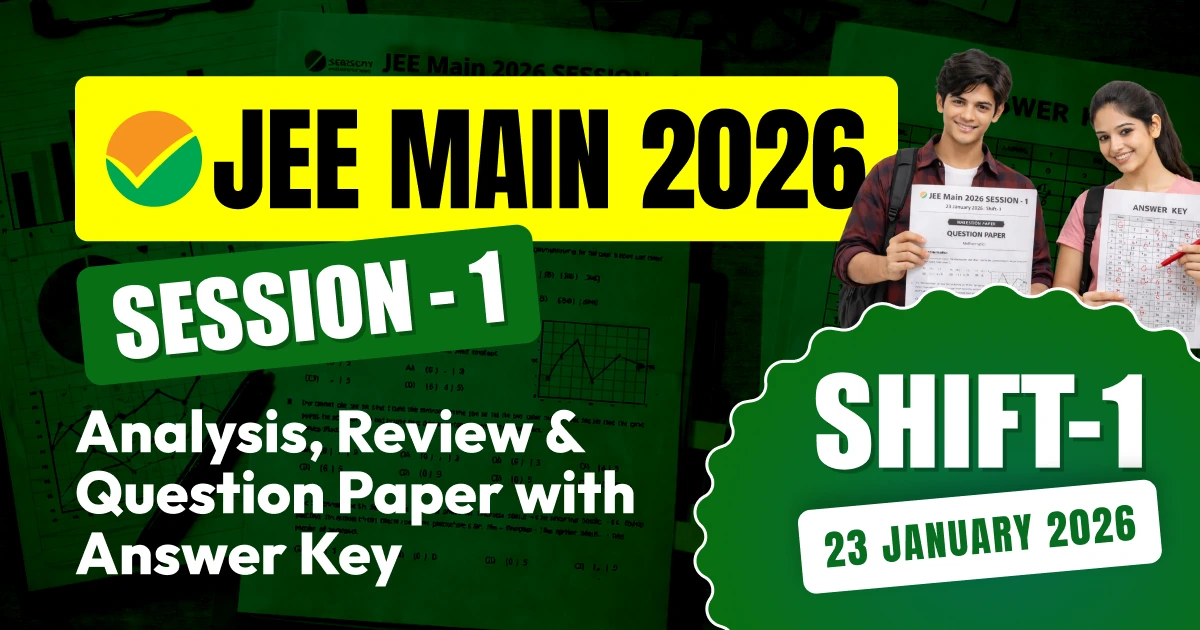 JEE Main Session-1 Exam 2026: 23 Jan Shift-1 Analysis, Review & Question Paper with Answer Key