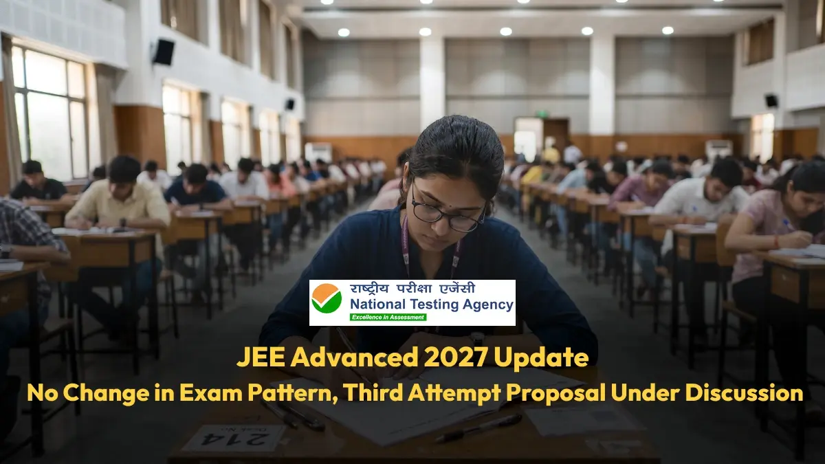 JEE Advanced 2027 Update: No Change in Exam Pattern, Third Attempt Proposal Under Discussion