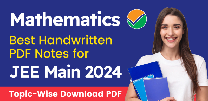 JEE Main Exam 2024 : Best Mathematics Handwritten PDF Notes; Topic-Wise Download PDF