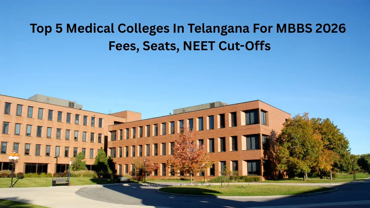 Top 5 Medical Colleges In Telangana For MBBS 2026: Fees, Seats, NEET Cut-Offs