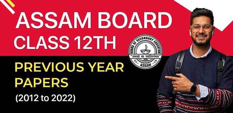 Assam Board Class 12th Previous Year Papers (2012 to 2022)