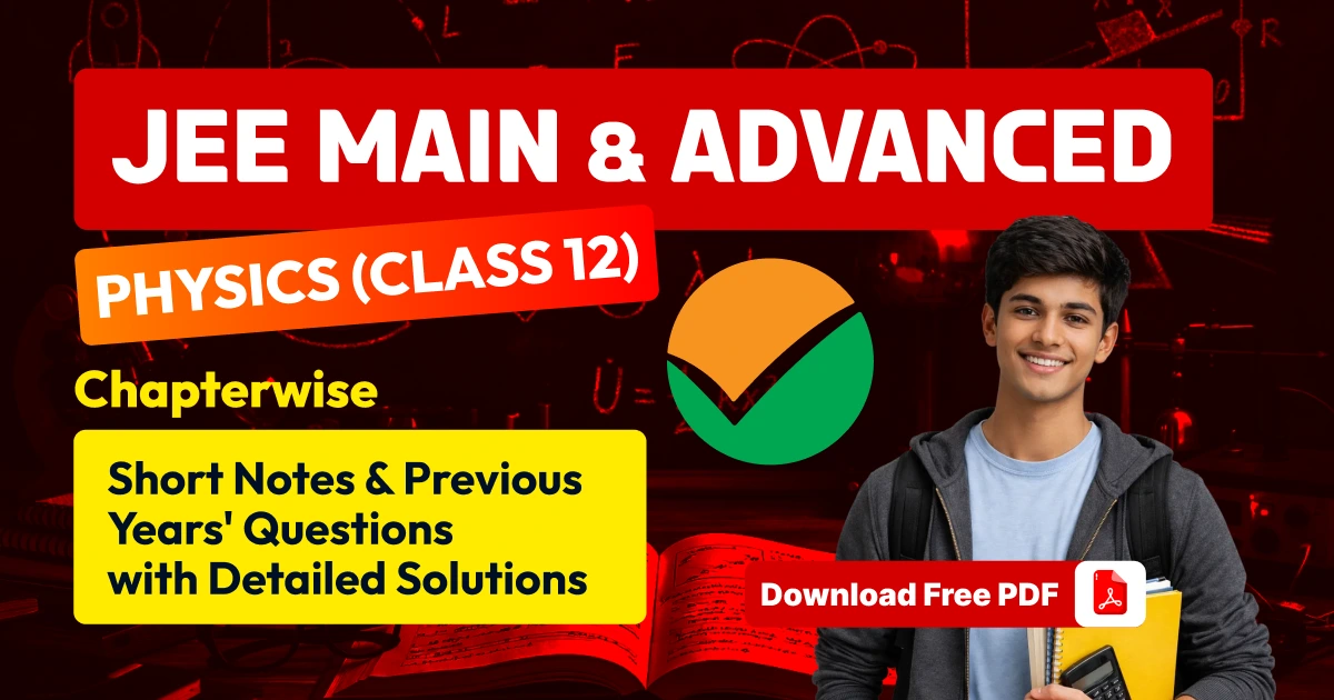 JEE Main & Advanced 2026 Class 12: Physics Short Notes and PYQs with Solutions PDF
