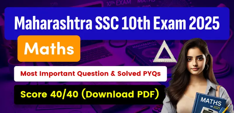 Maharashtra SSC Maths Exam 2025 : Most Important Question & Solved PYQs; Download PDF