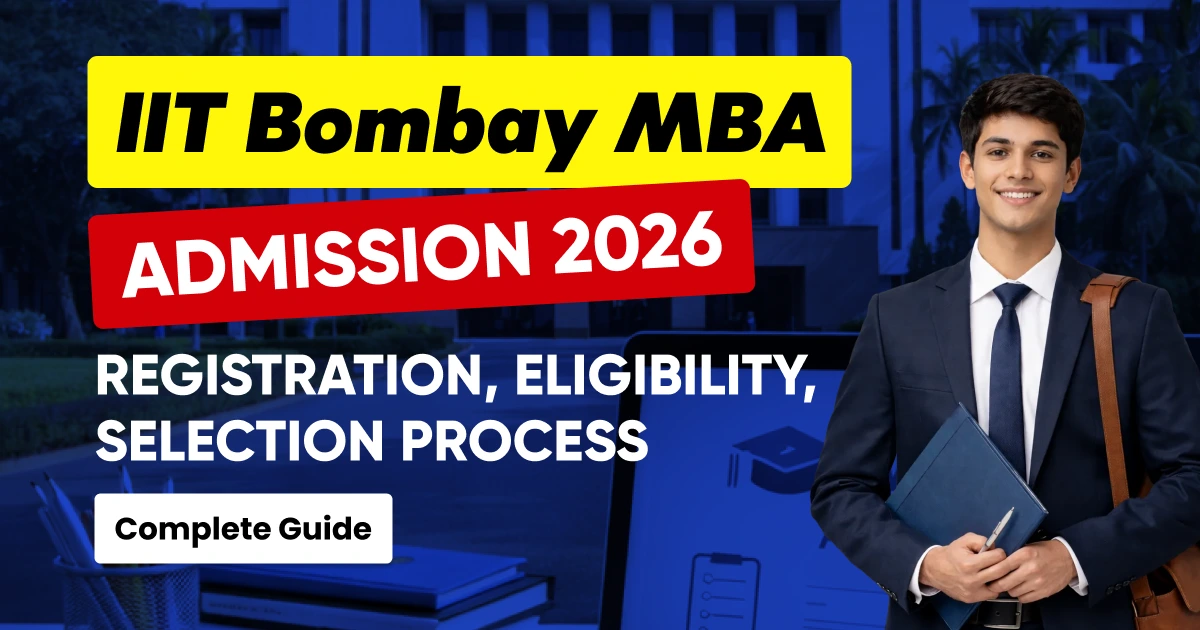 IIT Bombay MBA Admission 2026 Open: Registration, Eligibility, Selection Process - Complete Guide