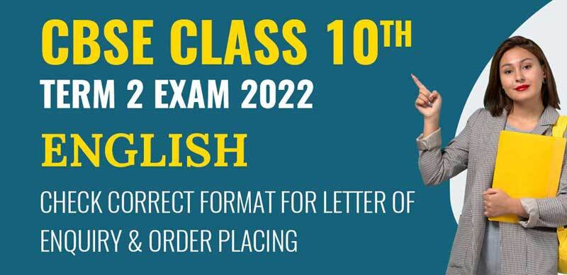 CBSE 10th English Term 2 Exam 2022 : Check Correct Format for Letter of Enquiry & Order Placing
