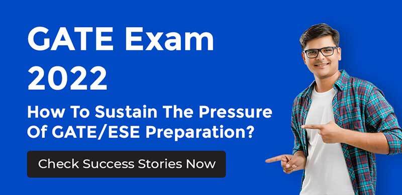 GATE Exam 2022 : How To Sustain The Pressure Of GATE/ESE Preparation? Check Success Stories Now