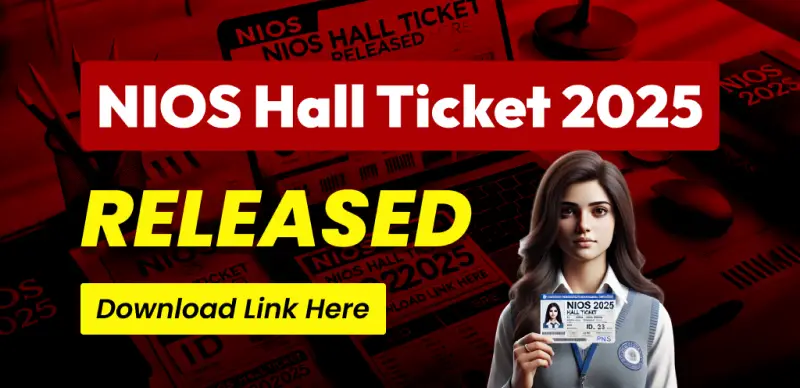 NIOS Hall Ticket 2025 OUT: Download 10th & 12th Admit Card Now -Direct Link